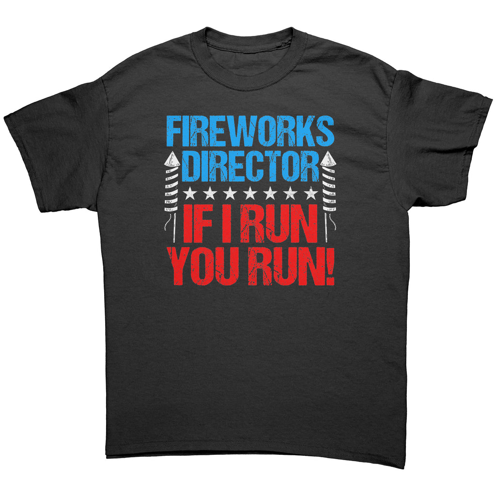 Fireworks Director If I Run You Run -Apparel | Drunk America 