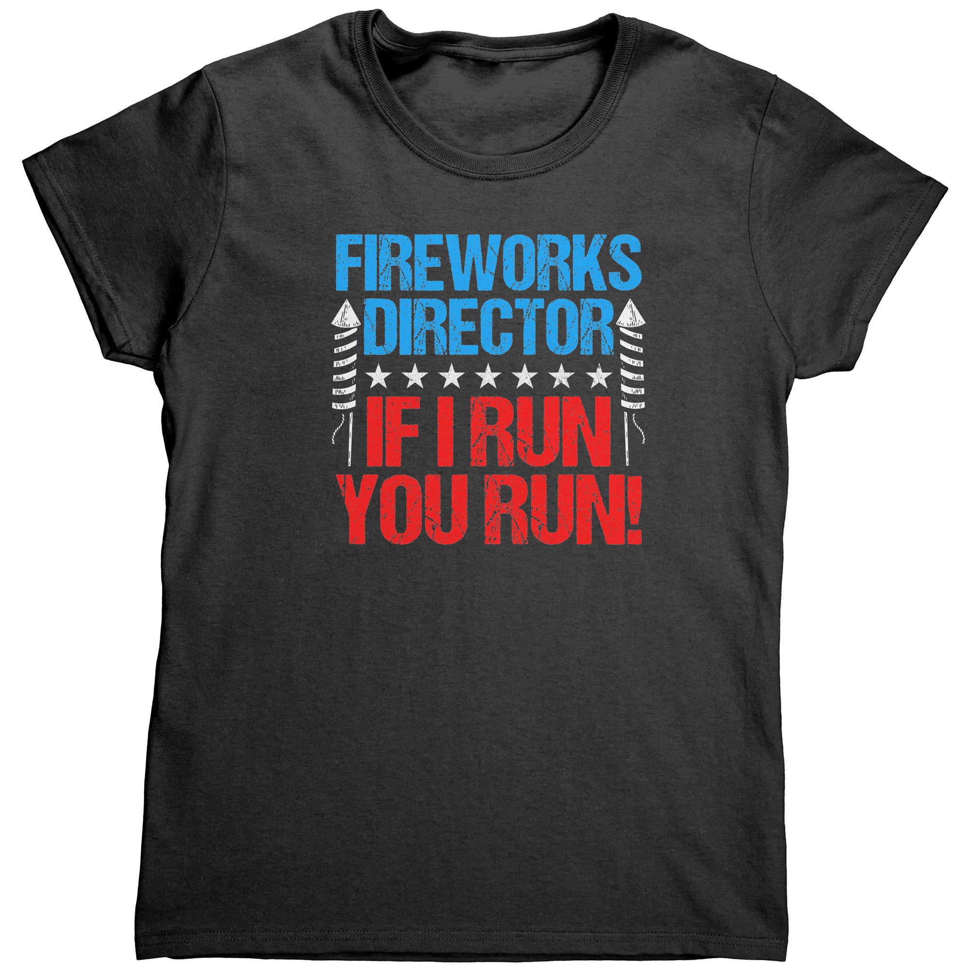 Fireworks Director If I Run You Run (Ladies) -Apparel | Drunk America 