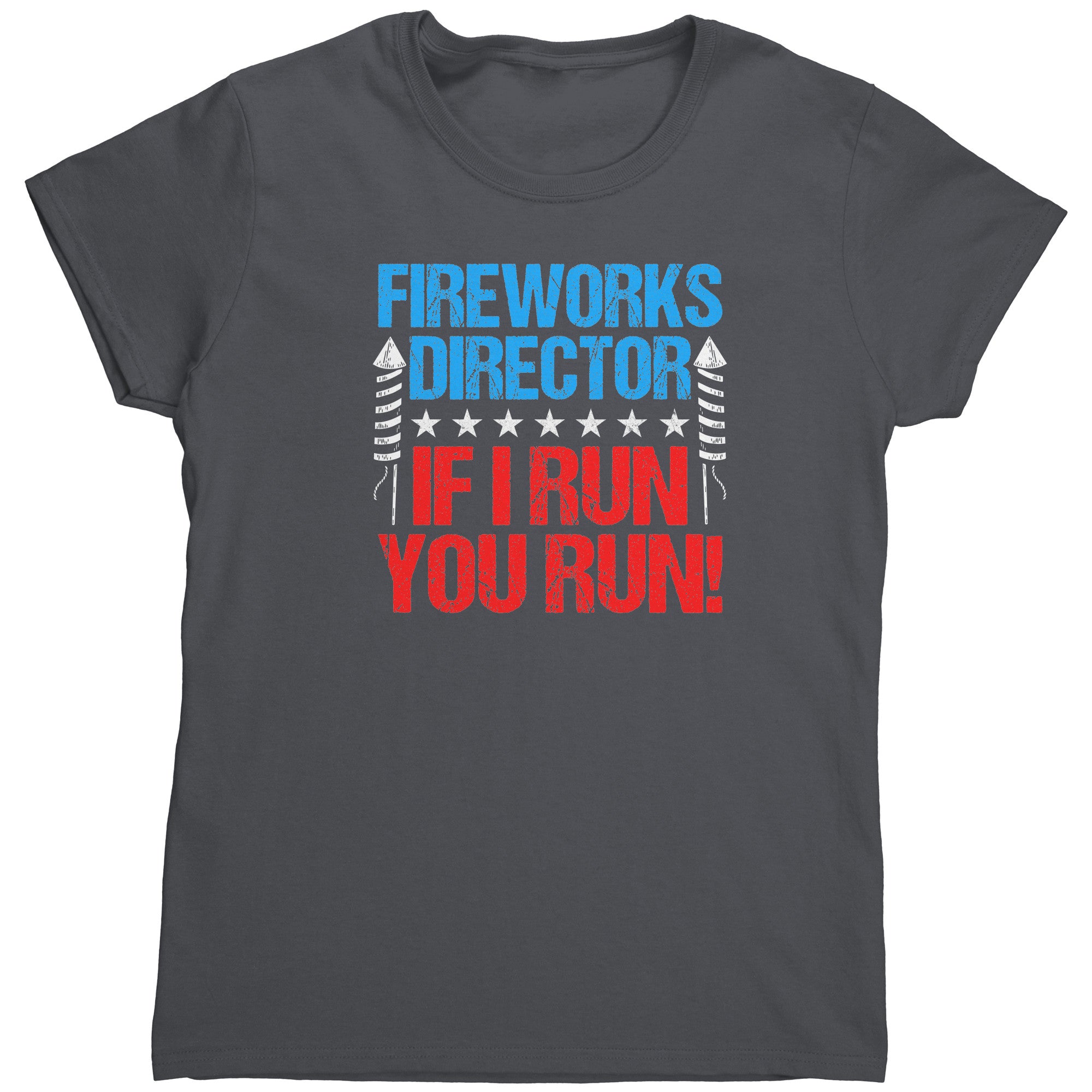 Fireworks Director If I Run You Run (Ladies) -Apparel | Drunk America 