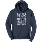 God Is Great Beer Is Good Liberals Are Crazy (Ladies) -Apparel | Drunk America 