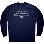 God Is Great Beer Is Good & Liberals Are Crazy -Apparel | Drunk America 