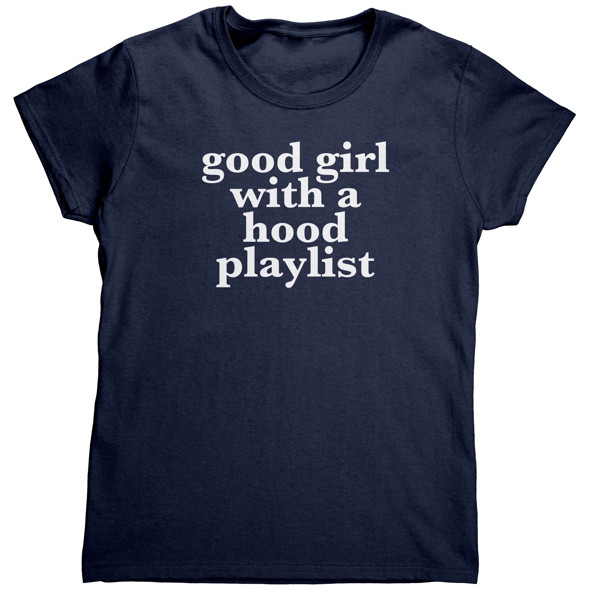 Good Girl With A Hood Playlist (Ladies) -Apparel | Drunk America 