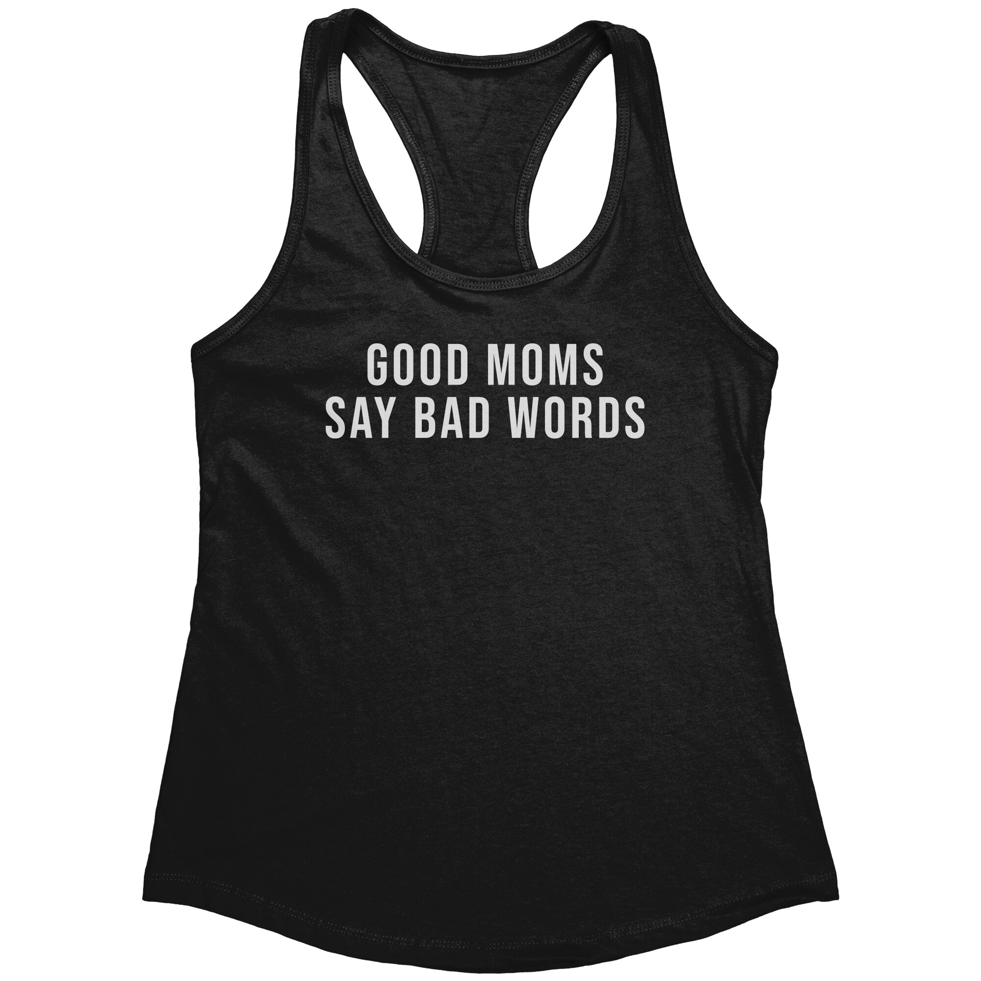 Good Moms Say Bad Words (Ladies) -Apparel | Drunk America 