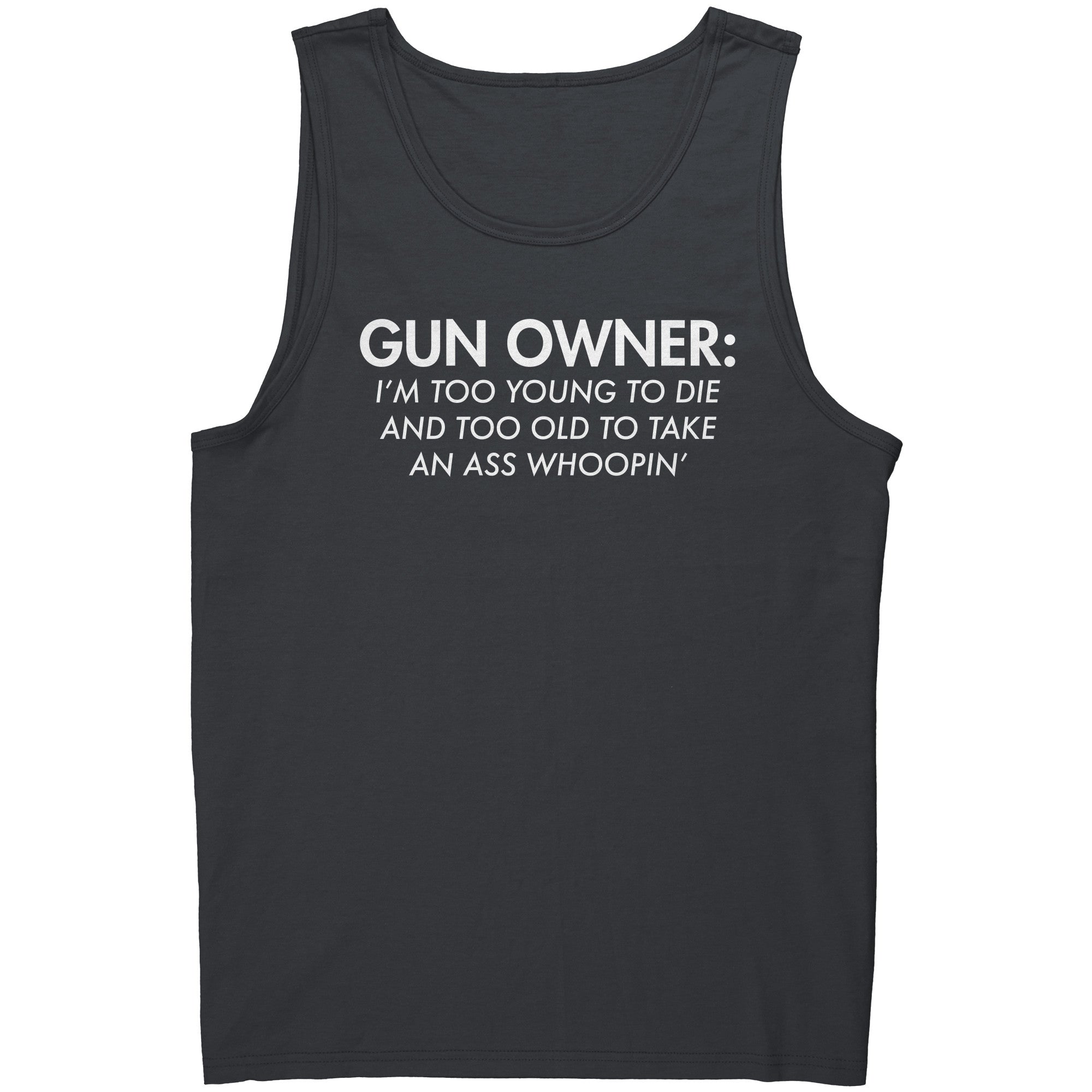 Gun Owner: I'm Too Young To Die And Too Old To Take An Ass Whoopin -Apparel | Drunk America 