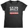 Guns Don't Kill People Clintons Do (Ladies) -Apparel | Drunk America 