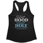 Half Hood Half Holy That Means Pray With Me Don't Play With Me (Ladies) -Apparel | Drunk America 