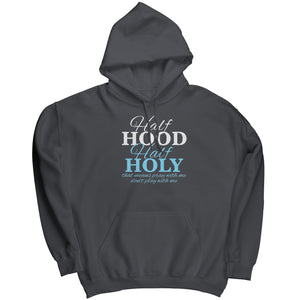 Half Hood Half Holy That Means Pray With Me Don't Play With Me (Ladies) -Apparel | Drunk America 