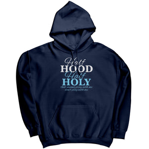 Half Hood Half Holy That Means Pray With Me Don't Play With Me (Ladies) -Apparel | Drunk America 