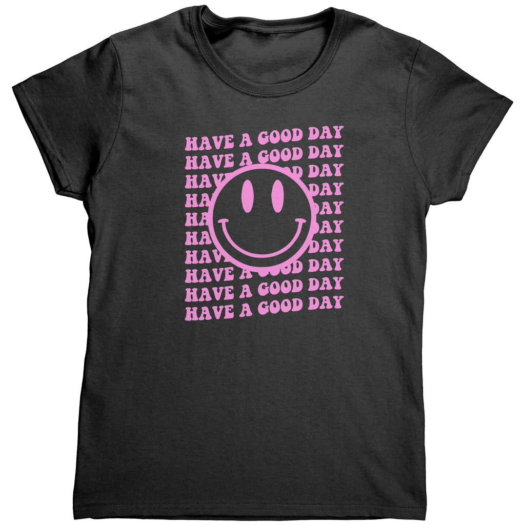 Have A Good Day (Ladies) -Apparel | Drunk America 