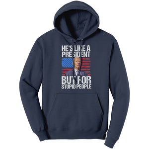 He's Like A President But For Stupid People (Ladies) -Apparel | Drunk America 