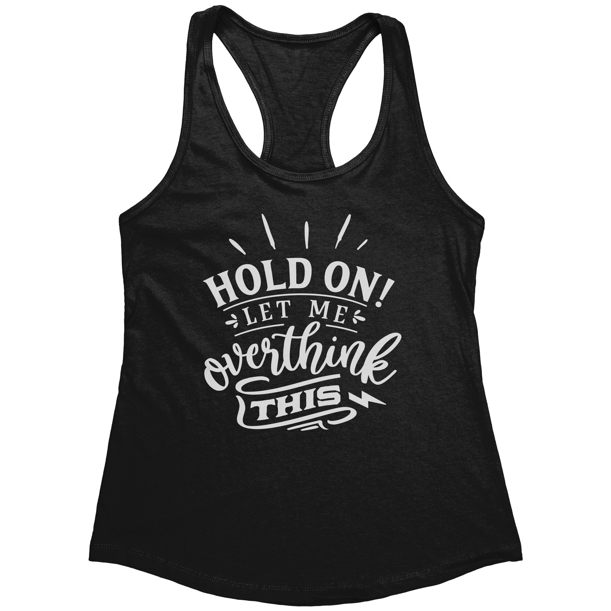 Hold On Let Me Overthink This (Ladies) -Apparel | Drunk America 
