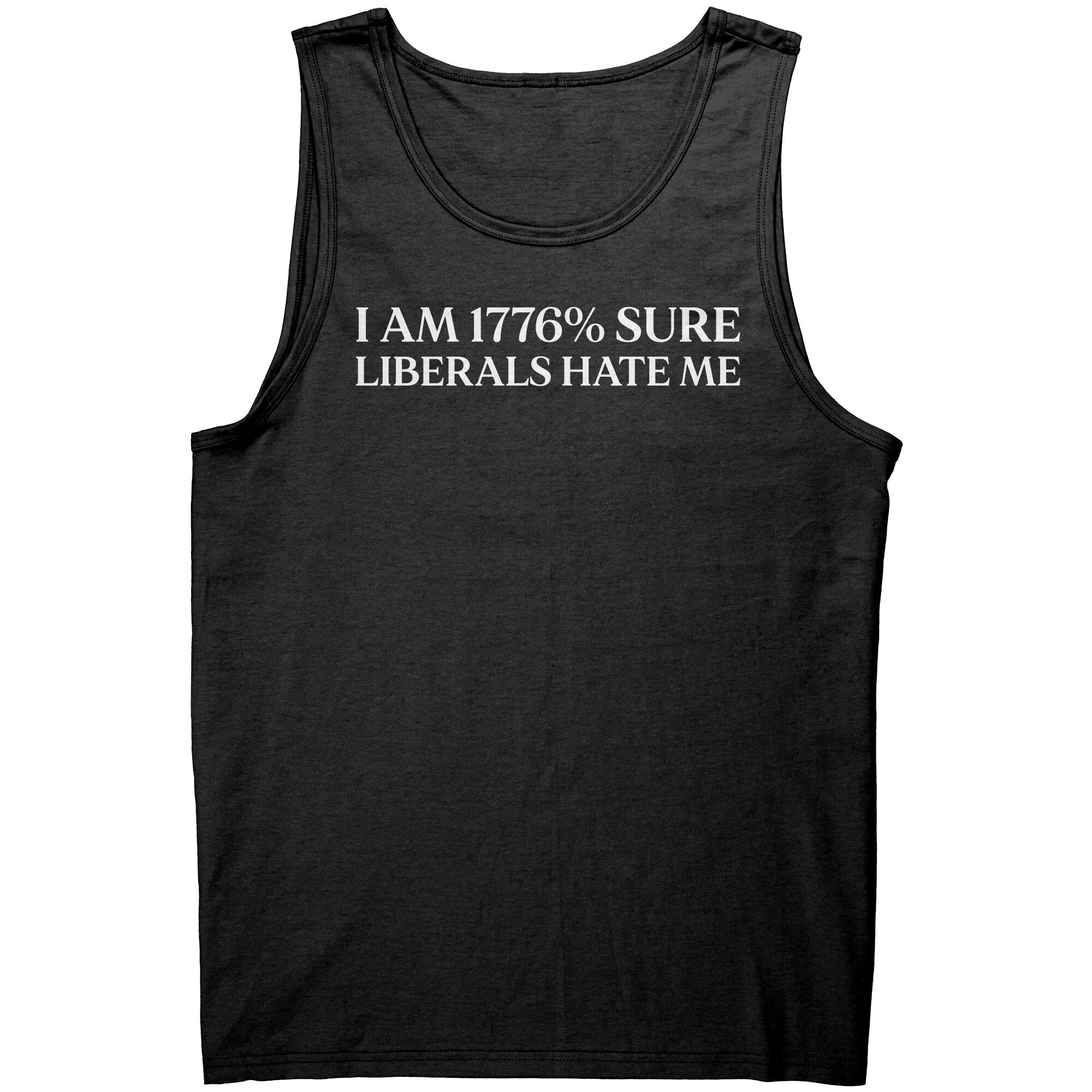 I AM 1776% Sure Liberals Hate Me -Apparel | Drunk America 