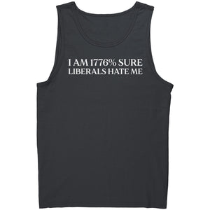 I AM 1776% Sure Liberals Hate Me -Apparel | Drunk America 