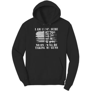 I AM 1776% Sure No One Will Be Taking My Guns -Apparel | Drunk America 