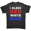 I Bleed Red White Blue -Apparel | Drunk America 