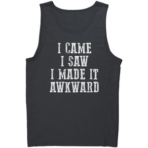 I Came I Saw I Made It Awkward -Apparel | Drunk America 