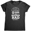 I Decided To Stop Drinking For Good Now I Drink For Bad (Ladies) -Apparel | Drunk America 