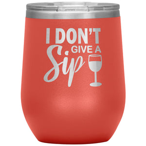 I Don't Give A Sip Wine Tumbler -Tumblers | Drunk America 