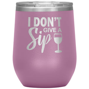 I Don't Give A Sip Wine Tumbler -Tumblers | Drunk America 