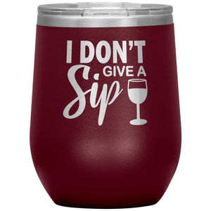 I Don't Give A Sip Wine Tumbler -Tumblers | Drunk America 