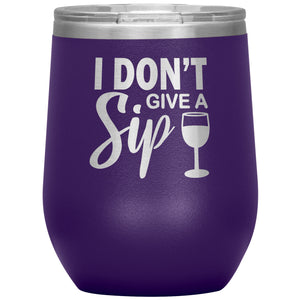 I Don't Give A Sip Wine Tumbler -Tumblers | Drunk America 