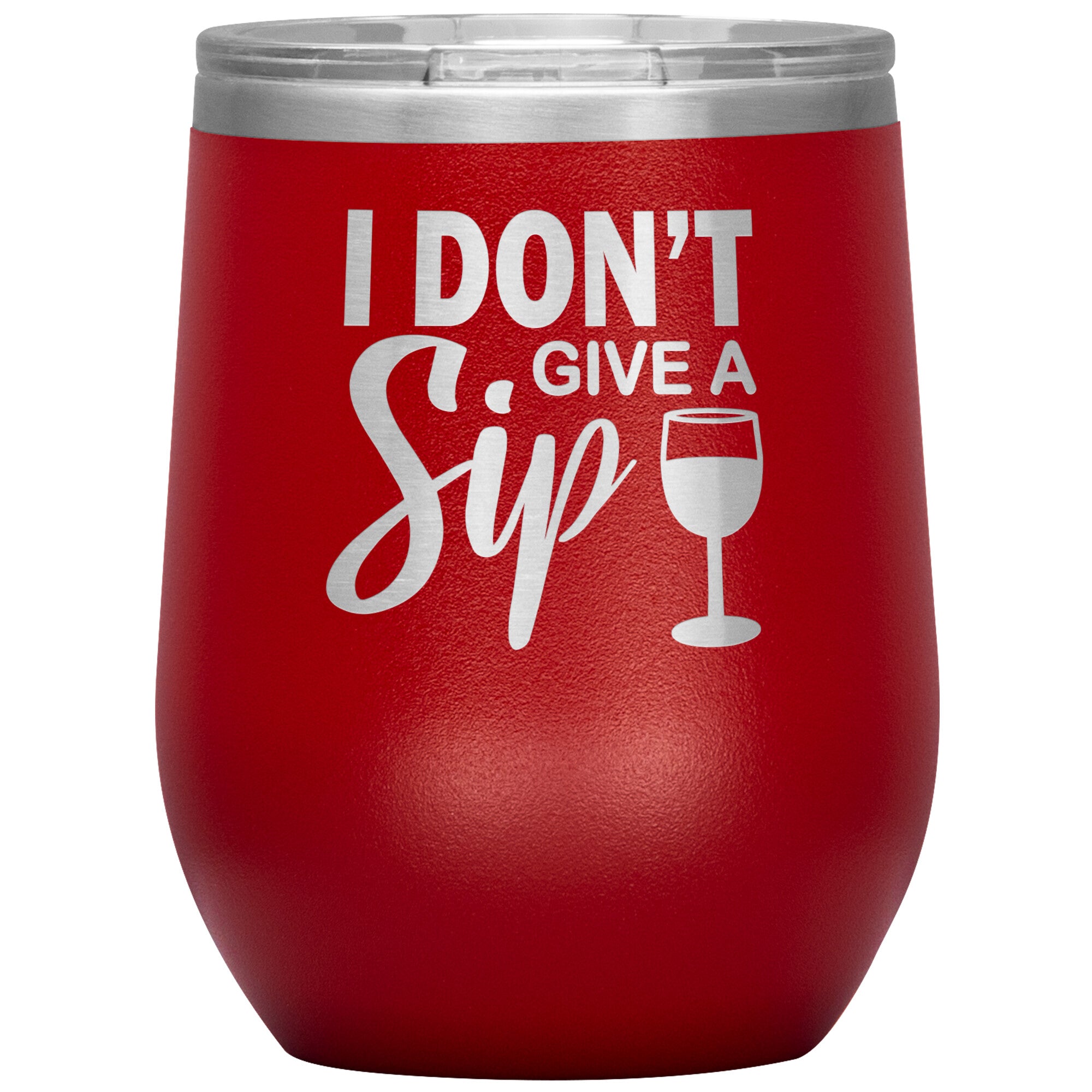 I Don't Give A Sip Wine Tumbler -Tumblers | Drunk America 