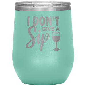 I Don't Give A Sip Wine Tumbler -Tumblers | Drunk America 