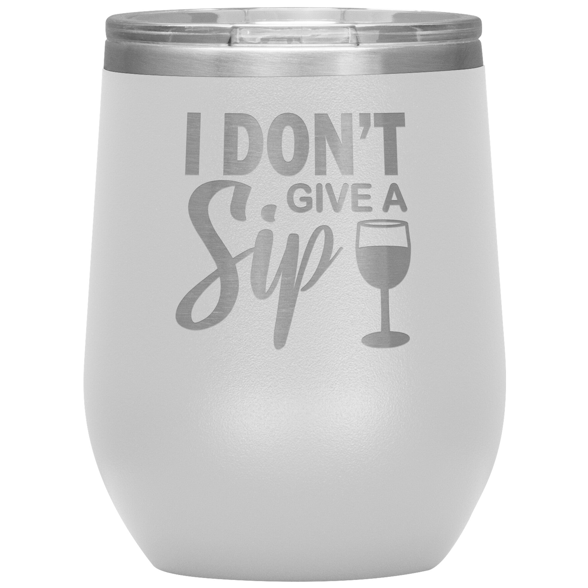 I Don't Give A Sip Wine Tumbler -Tumblers | Drunk America 