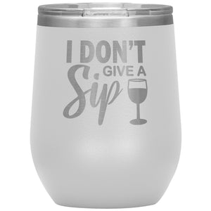 I Don't Give A Sip Wine Tumbler -Tumblers | Drunk America 