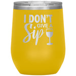 I Don't Give A Sip Wine Tumbler -Tumblers | Drunk America 