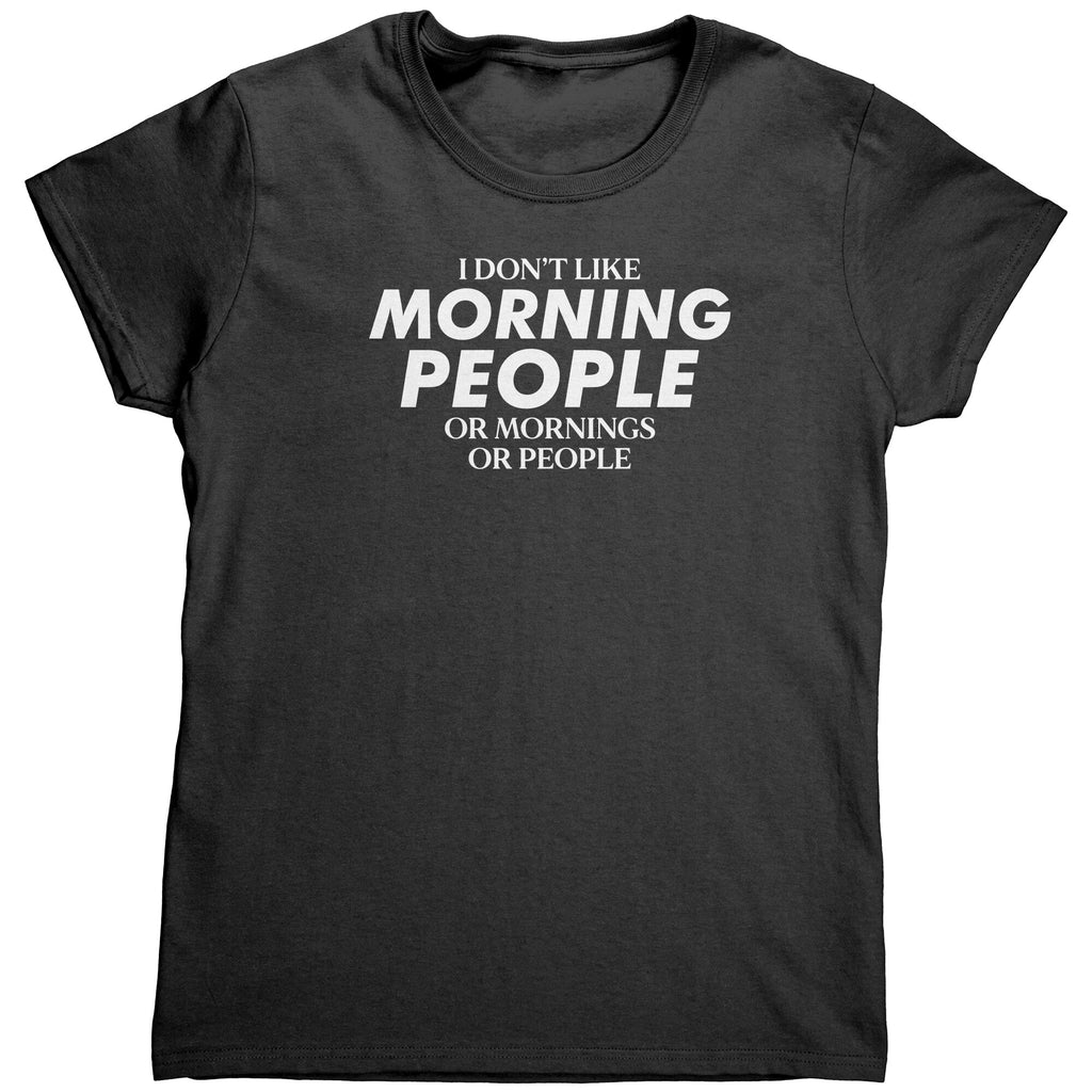 I Don't Like Morning People (Ladies) -Apparel | Drunk America 