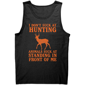 I Don't Suck At Hunting Animals Just Suck At Standing In Front Of Me -Apparel | Drunk America 