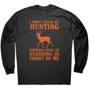 I Don't Suck At Hunting Animals Just Suck At Standing In Front Of Me -Apparel | Drunk America 