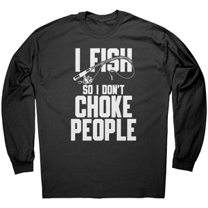 I Fish So I Don't Choke People -Apparel | Drunk America 