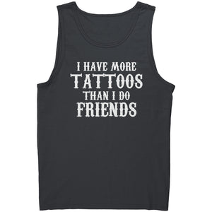 I Have More Tattoos Than I Do Friends -Apparel | Drunk America 