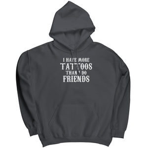 I Have More Tattoos Than I Do Friends -Apparel | Drunk America 
