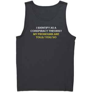 I Identify As A Conspiracy Theorist My Pronouns Are Told/You/So -Apparel | Drunk America 