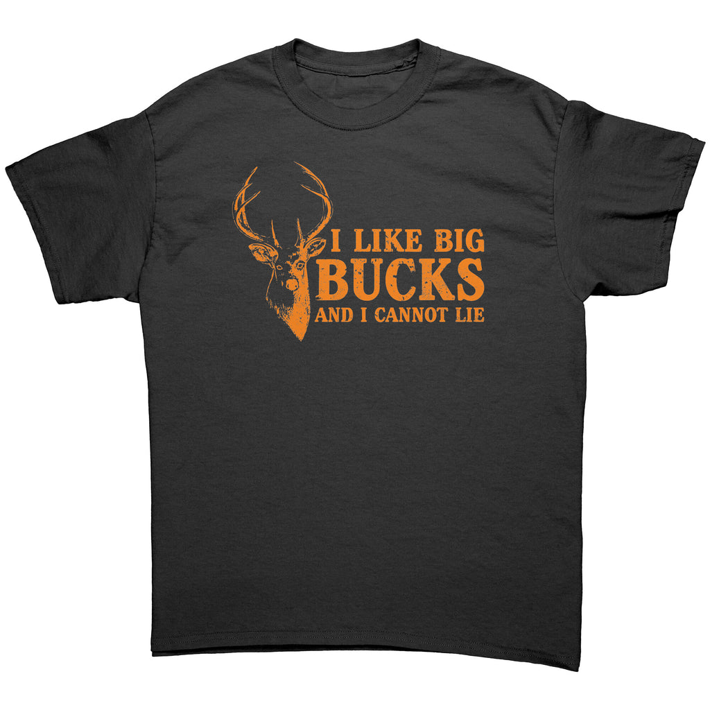I Like Big Bucks And I Cannot Lie -Apparel | Drunk America 
