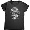 I May Be Wrong But I Surely Doubt It (Ladies) -Apparel | Drunk America 