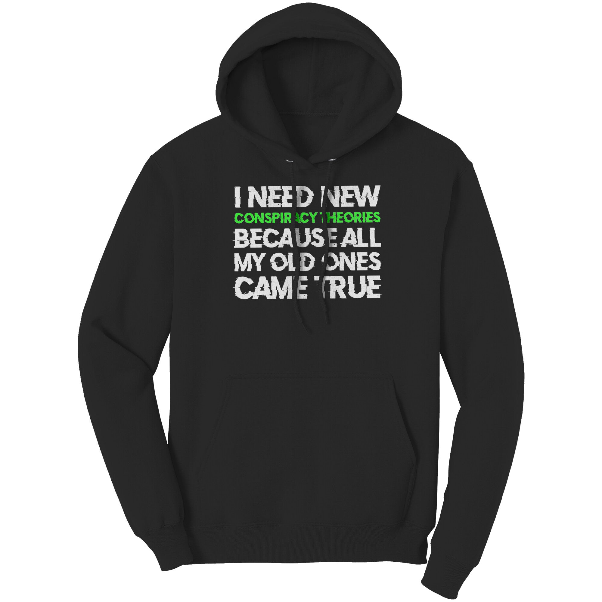 I Need New Conspiracy Theories Because All My Old Ones Came True -Apparel | Drunk America 