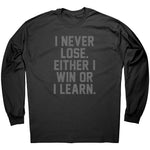 I Never Lose Either I Win Or I Learn -Apparel | Drunk America 