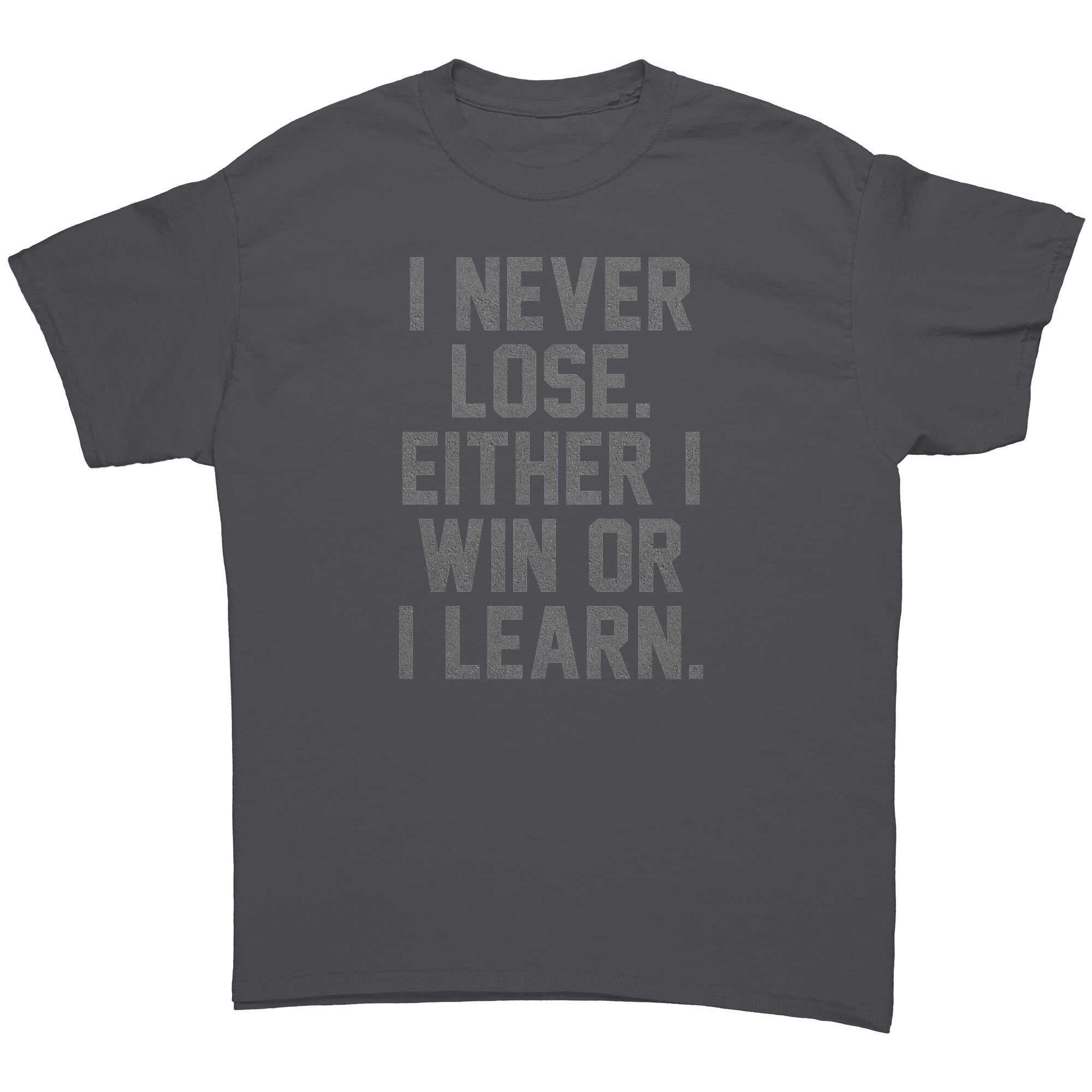 I Never Lose Either I Win Or I Learn -Apparel | Drunk America 