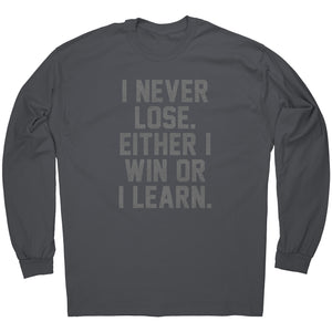 I Never Lose Either I Win Or I Learn -Apparel | Drunk America 