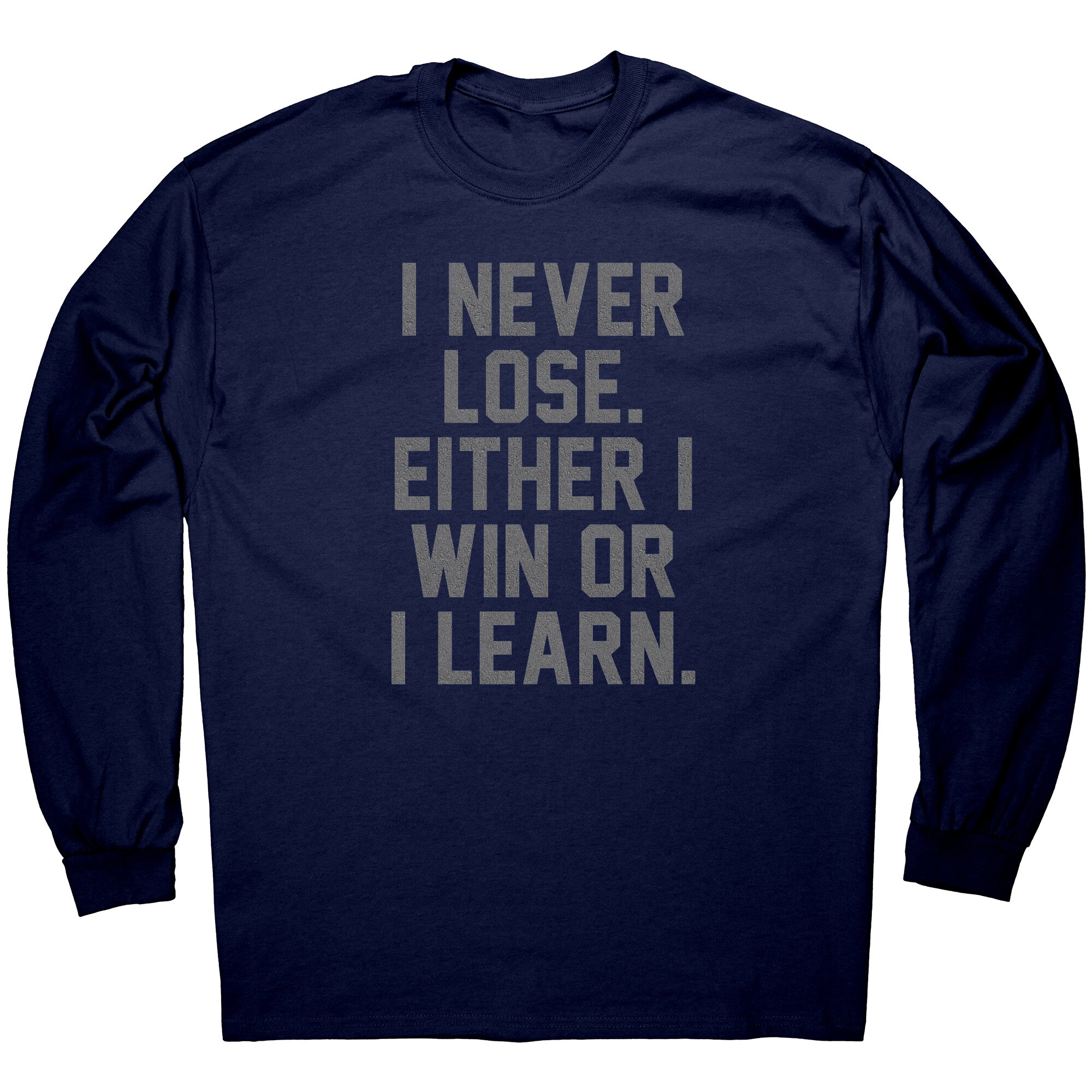 I Never Lose Either I Win Or I Learn -Apparel | Drunk America 