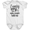 I Only Cry When Ugly People Hold Me Baby Onesie -Apparel | Drunk America 