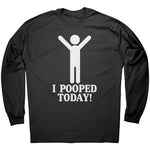 I Pooped Today -Apparel | Drunk America 