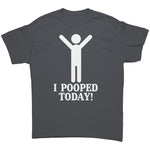I Pooped Today -Apparel | Drunk America 