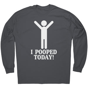 I Pooped Today -Apparel | Drunk America 