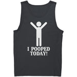 I Pooped Today -Apparel | Drunk America 