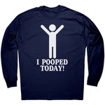 I Pooped Today -Apparel | Drunk America 